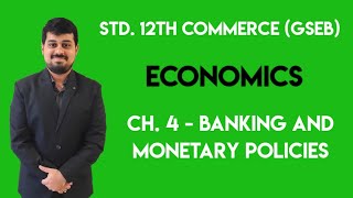 Class 12  Commerce GSEB  Part 2  Ch 4  Banking and Monetary Policies  Economics [upl. by Nij]