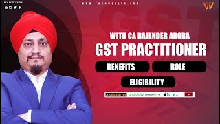 GST Practitioner Benefits Role Eligibility with CA Rajender Arora [upl. by Anthia377]