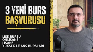 3 YENİ BURS BAŞVURUSU LİSE ÖNLİSANS LİSANS YÜKSEK LİSANS BURSLARI [upl. by Denyse]