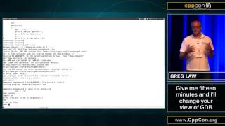 CppCon 2015 Greg Law quot Give me 15 minutes amp Ill change your view of GDBquot [upl. by Bently604]