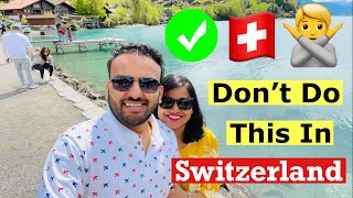 10 Tourist Mistakes to Avoid In Switzerland  Switzerland Travel Dos and Donts [upl. by Darsie]