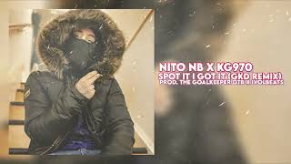 Nito NB x KG970  Spot It I Got It GKD Remix Prod GK On The Beatz x Ivol Beats [upl. by Hakvir]