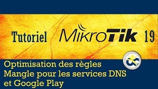 Tutoriel Mikrotik en Français 19  Optimisation règles Mangle pour Winbox DNS et Google Play 2019 [upl. by Ingunna479]