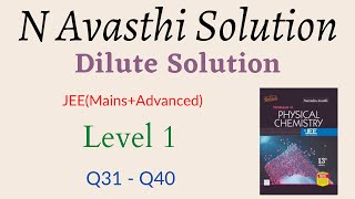 Dilute Solution  Level 1  Q31  Q40  JEE  N Avasthi Solutions  GM Academy [upl. by Daph214]