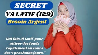 La Puissance de 129 Ya Latifquot  Comment attirer de largent dans votre vie en 7 Jours [upl. by Cuthbert]