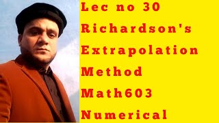 LEC NO 30 RICHARDSONS EXTRAPOLATION METHOD MATH603 NUMERICAL ANALYSIS [upl. by Annaynek665]