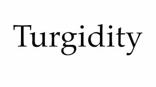 How to Pronounce Turgidity [upl. by Ailadgim]