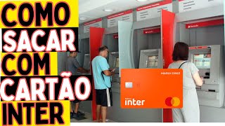 SAQUE CAIXA SANTANDER COM CARTÃO DO INTER [upl. by Sukramed874]