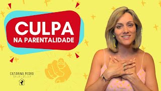 Culpa na Parentalidade  Como Lidar [upl. by Siderf]