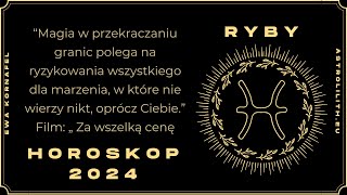 RYBY  HOROSKOP 2024  Czytanie na rok 2024 [upl. by Nnylhsa280]