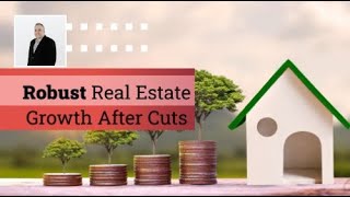 Robust Real Estate Growth Following Rate Cuts [upl. by Ytinav]