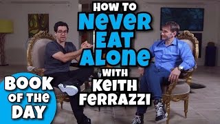 How To Never Eat Alone Book Of The Day With Keith Ferrazzi [upl. by Shiff672]