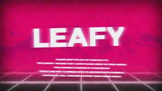 Leafy intro [upl. by Ettolrahc]