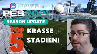 PES 2021  Top 5 krasseste Stadien  LetsPlaymaker [upl. by Daphene211]