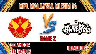 SELANGOR RED GIANTS VS HOMEBOIS  GAME 2  MPL MALAYSIA MUSIM 14  SRG VS HB BM [upl. by Arluene]