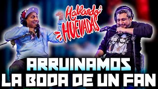 HABLANDO HUEVADAS  Quinta Temporada ARRUINAMOS LA BODA DE UN FAN [upl. by Publias139]