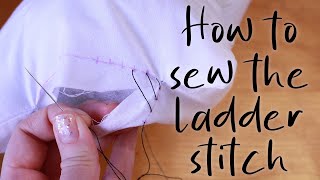 How to Sew the Ladder Stitch  Hand Sewing Tutorial [upl. by Anaehs234]