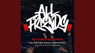 ALL FRIENDS feat Fuji Taito Kaneee eyden amp DADA [upl. by Henley348]