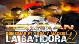 ♪ La Batidora 2 Don Omar Ft Yaga Y Mackie RMX Prod DJ ♕ ⒷⒺⓚⓂⒶⓝ 2013 ♪mp4 [upl. by Petrick]