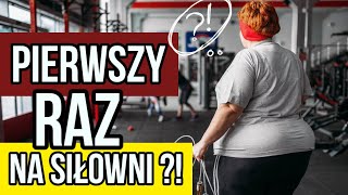 OD CZEGO ZACZĄĆ BĘDĄC PIERWSZY RAZ W SIŁOWNI [upl. by Zaraf]