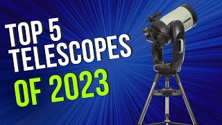 Top 5 BEST Telescopes of 2023 [upl. by Ennasus]