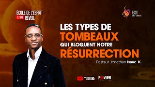 LES TYPES DE TOMBEAUX QUI BLOQUENT NOTRE RÉSURRECTION AVEC LE PASTEUR JONATHAN ISAAC K [upl. by Kizzee]