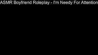 Auralescent  ASMR Boyfriend Roleplay  Im Needy For Attention 52 [upl. by Sloan]