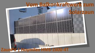 Vom Balkonkraftwerk zum Solarzaun  ZaunPV Hoymiles HMS16004T [upl. by Hsiwhem496]