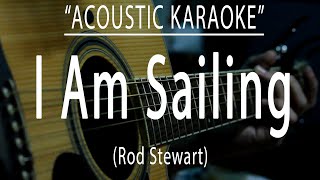 I am sailing  Rod Stewart Acoustic karaoke [upl. by Finn]