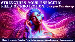 Deep Sleep Hypnosis for Protection Against All Forms of Negative Energy amp Psychic Attack [upl. by Sanoy]