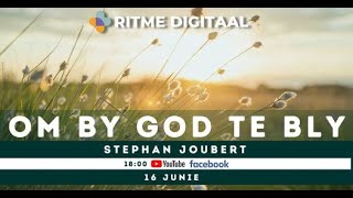 Ritme digitaal 16 Junie 2022 Tema  quotOm by God te blyquot deur Stephan Joubert [upl. by Nims892]