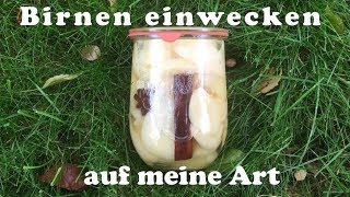 Birnen einwecken  Einkochen im Topf ohne Einkochautomat [upl. by Arimahs]