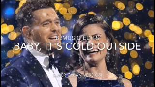 Idina Menzel amp Michael Bublé  Baby Its Cold Outside SUPER CLEAN [upl. by Ardra]