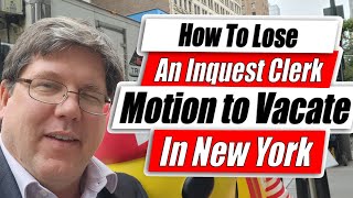 How people lose a Motion to Vacate An Inquest Clerk Marking In New York Civil Court [upl. by Itsirk369]