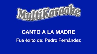 Canto A La Madre  Multikaraoke  Fue Éxito de Pedro Fernández [upl. by Ciapha]