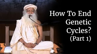 How To End Genetic Cycles Part 1  Sadhguru [upl. by Platon671]