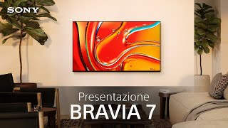 Presentazione del Sony BRAVIA 7 [upl. by Nuoras]