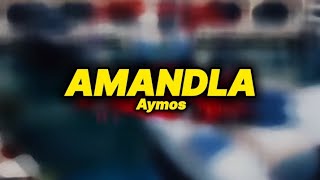 Aymos  Amandla lyrics [upl. by Sivia]