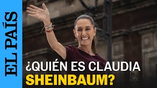 MÉXICO  ELECCIONES 2024  ¿Quién es Claudia Sheinbaum  EL PAÍS [upl. by Clarey]