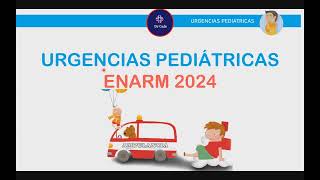 URGENCIAS PEDIATRICAS 1  ENARM 2024 [upl. by Burnley]