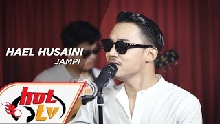 HAEL HUSAINI  Jampi LIVE  AkustikHot HotTV [upl. by Imelida599]