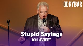 Stupid Things People Say That Make No Sense Don McEnery [upl. by Hullda]