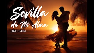 Sevilla de mi alma quotBACHATA quot [upl. by Joselow]