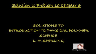 Solution to Problem 10 Chapter 6  Introduction to Physical Polymer Science  Sperling [upl. by Ultun]