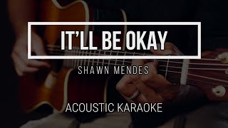 It’ll Be Okay  Shawn Mendes  Acoustic Karaoke  Instrumental [upl. by Leontina373]