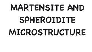 Martensite and Spheroidite Microstructure  Development in TTT Diagram [upl. by Odlanor]