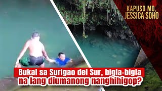 Bukal sa Surigao del Sur biglabigla na lang diumanong nanghihigop  Kapuso Mo Jessica Soho [upl. by Wat]