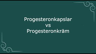 Progesteronkapsel vs progesteronkräm i klimakteriet [upl. by Delsman]