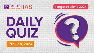 Daily Quiz 7th February 2024 for UPSC Prelims  General Knowledge GK amp Current Affairs Questions [upl. by Leuamme]