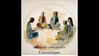 Estereotipos  La filosofía como práctica podcast [upl. by Anitreb]